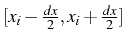 \bgroup\color{black}$ [x_{i}-\frac{dx}{2},x_{i}+\frac{dx}{2}]$\egroup