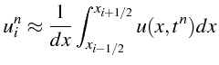 \bgroup\color{black}$\displaystyle u_{i}^{n}\approx\frac{1}{dx}\int_{x_{i-1/2}}^{x_{i+1/2}}u(x,t^{n})dx$\egroup