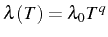 \bgroup\color{black}$ \lambda(T)=\lambda_{0}T^{q}$\egroup