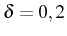 \bgroup\color{black}$ \delta=0,2$\egroup