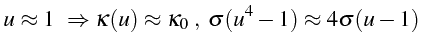 \bgroup\color{black}$\displaystyle u\approx1   \Rightarrow\kappa(u)\approx\kappa_{0} \„  \sigma(u^{4}-1)\approx4\sigma(u-1)$\egroup