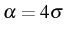 \bgroup\color{black}$ \alpha=4\sigma$\egroup