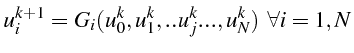 $\displaystyle u_{i}^{k+1}=G_{i}(u_{0}^{k},u_{1}^{k},..u_{j}^{k}...,u_{N}^{k})   \forall i=1,N$