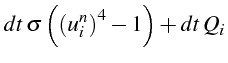 $\displaystyle dt \sigma\left(\left(u_{i}^{n}\right)^{4}-1\right)+dt  Q_{i}$