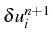 \bgroup\color{black}$ \delta u_{i}^{n+1}$\egroup