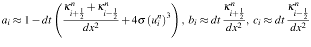 \bgroup\color{black}$\displaystyle a_{i}\approx1-dt\left(\frac{\kappa_{i+\frac{1...
...{dx^{2}},   c_{i}\approx dt \frac{\kappa_{i-\frac{1}{2}}^{n}}{dx^{2}}$\egroup