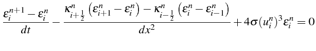 \bgroup\color{black}$\displaystyle \frac{\epsilon_{i}^{n+1}-\epsilon_{i}^{n}}{dt...
...silon_{i-1}^{n}\right)}{dx^{2}}+4\sigma(u_{i}^{n})^{3}\epsilon_{i}^{n}=0$\egroup