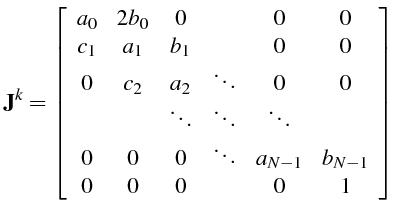 \bgroup\color{black}$\displaystyle \mathbf{J}^{k}=\left[\begin{array}{cccccc}
a_...
... 0 & \ddots & a_{N-1} & b_{N-1}\\
0 & 0 & 0 & & 0 & 1\end{array}\right]$\egroup