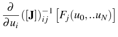 $\displaystyle \frac{\partial}{\partial u_{i}}\left(\left[\mathbf{J}\right]\right)_{ij}^{-1}\left[F_{j}(u_{0},..u_{N})\right]$