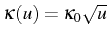 $ \kappa(u)=\kappa_{0}\sqrt{u}$