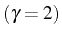 \bgroup\color{black}$ (\gamma=2)$\egroup