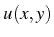 \bgroup\color{black}$ u(x,y)$\egroup