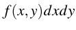 $\displaystyle f(x,y)dxdy$