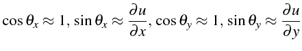 \bgroup\color{black}$\displaystyle \cos\theta_{x}\approx1, \sin\theta_{x}\appro...
...s\theta_{y}\approx1, \sin\theta_{y}\approx\frac{\partial u}{\partial y}$\egroup