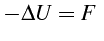 $\displaystyle -\Delta U=F  $