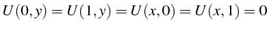 $\displaystyle U(0,y)=U(1,y)=U(x,0)=U(x,1)=0$