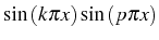 \bgroup\color{black}$ \sin\left(k\pi x\right)\sin\left(p\pi x\right)$\egroup