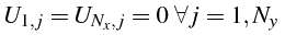 \bgroup\color{black}$\displaystyle U_{1,j}=U_{N_{x},j}=0  \forall j=1,N_{y}  $\egroup