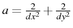 \bgroup\color{black}$ a=\frac{2}{dx^{2}}+\frac{2}{dy^{2}}$\egroup