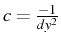 \bgroup\color{black}$ c=\frac{-1}{dy^{2}}$\egroup