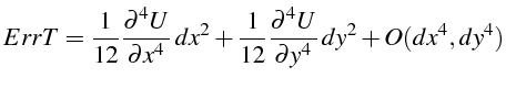 \bgroup\color{black}$\displaystyle ErrT=\frac{1}{12}\frac{\partial^{4}U}{\partia...
...rac{1}{12}\frac{\partial^{4}U}{\partial y^{4}}  dy^{2}+O(dx^{4},dy^{4})$\egroup