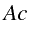 $\displaystyle Ac$