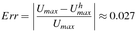 \bgroup\color{black}$\displaystyle Err=\left\vert\frac{U_{max}-U_{max}^{h}}{U_{max}}\right\vert\approx0.027$\egroup