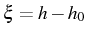 \bgroup\color{black}$ \xi=h-h_{0}$\egroup