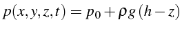 \bgroup\color{black}$\displaystyle p(x,y,z,t)=p_{0}+\rho g (h-z)$\egroup