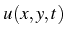 \bgroup\color{black}$ u(x,y,t)$\egroup