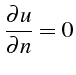 $\displaystyle \frac{\partial u}{\partial n}=0$