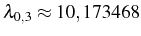 $ \lambda_{0,3}\approx10,173468$