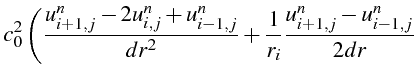 $\displaystyle c_{0}^{2}\left(\frac{u_{i+1,j}^{n}-2u_{i,j}^{n}+u_{i-1,j}^{n}}{dr^{2}}+\frac{1}{r_{i}}\frac{u_{i+1,j}^{n}-u_{i-1,j}^{n}}{2dr}\right.$