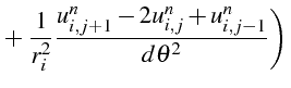 $\displaystyle +\left.\frac{1}{r_{i}^{2}}\frac{u_{i,j+1}^{n}-2u_{i,j}^{n}+u_{i,j-1}^{n}}{d\theta^{2}}\right)$