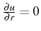 \bgroup\color{black}$ \frac{\partial u}{\partial r}=0$\egroup