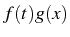 \bgroup\color{black}$ f(t)g(x)$\egroup