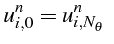 $\displaystyle u_{i,0}^{n}=u_{i,N_{\theta}}^{n}   $