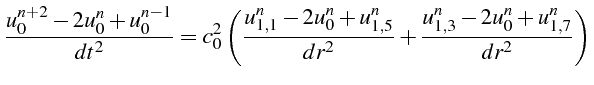 \bgroup\color{black}$\displaystyle \frac{u_{0}^{n+2}-2u_{0}^{n}+u_{0}^{n-1}}{dt^...
...5}^{n}}{dr^{2}}+\frac{u_{1,3}^{n}-2u_{0}^{n}+u_{1,7}^{n}}{dr^{2}}\right)$\egroup