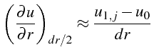 \bgroup\color{black}$\displaystyle \left(\frac{\partial u}{\partial r}\right)_{dr/2}\approx\frac{u_{1,j}-u_{0}}{dr}$\egroup