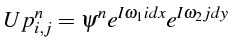 \bgroup\color{black}$\displaystyle Up_{i,j}^{n}=\psi^{n}e^{I\omega_{1}idx}e^{I\omega_{2}jdy}$\egroup