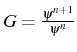 \bgroup\color{black}$ G=\frac{\psi^{n+1}}{\psi^{n}}$\egroup