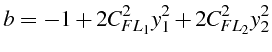 \bgroup\color{black}$\displaystyle b=-1+2C_{FL_{1}}^{2}y_{1}^{2}+2C_{FL_{2}}^{2}y_{2}^{2}$\egroup