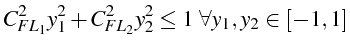 \bgroup\color{black}$\displaystyle C_{FL_{1}}^{2}y_{1}^{2}+C_{FL_{2}}^{2}y_{2}^{2}\le1  \forall y_{1},y_{2}\in[-1,1]$\egroup