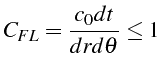 $\displaystyle C_{FL}=\frac{c_{0}dt}{drd\theta}\le1$