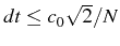 \bgroup\color{black}$ dt\le c_{0}\sqrt{2}/N$\egroup