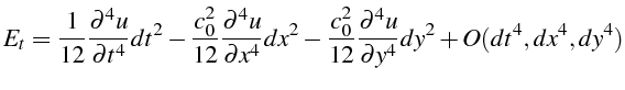 \bgroup\color{black}$\displaystyle E_{t}=\frac{1}{12}\frac{\partial^{4}u}{\parti...
...}}{12}\frac{\partial^{4}u}{\partial y^{4}}dy^{2}+O(dt^{4},dx^{4},dy^{4})$\egroup