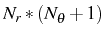 \bgroup\color{black}$ N_{r}*(N_{\theta}+1)$\egroup