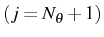 \bgroup\color{black}$ (j=N_{\theta}+1)$\egroup