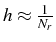 \bgroup\color{black}$ h\approx\frac{1}{N_{r}}$\egroup