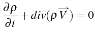 \bgroup\color{black}$\displaystyle \frac{\partial\rho}{\partial t}+div(\rho\overrightarrow{V})=0$\egroup